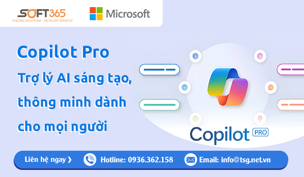 COPILOT PRO BẢN QUYỀN: TRỢ LÝ AI SÁNG TẠO, THÔNG MINH DÀNH CHO MỌI NGƯỜI
