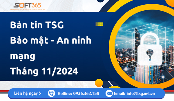 [TSG NEWS] BẢN TIN BẢO MẬT - AN NINH MẠNG THÁNG 11/2024