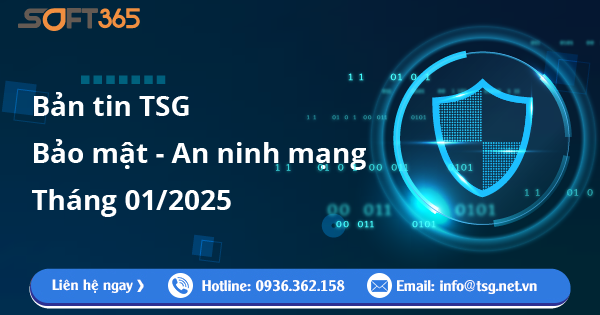 [TSG NEWS] BẢN TIN BẢO MẬT - AN NINH MẠNG THÁNG 01/2025